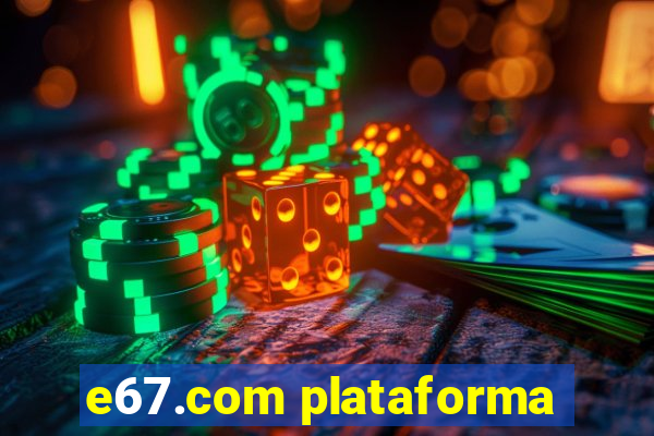 e67.com plataforma